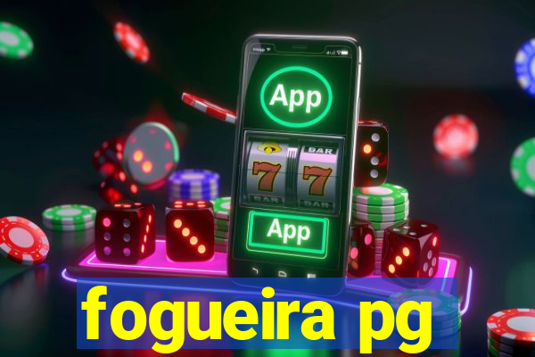 fogueira pg
